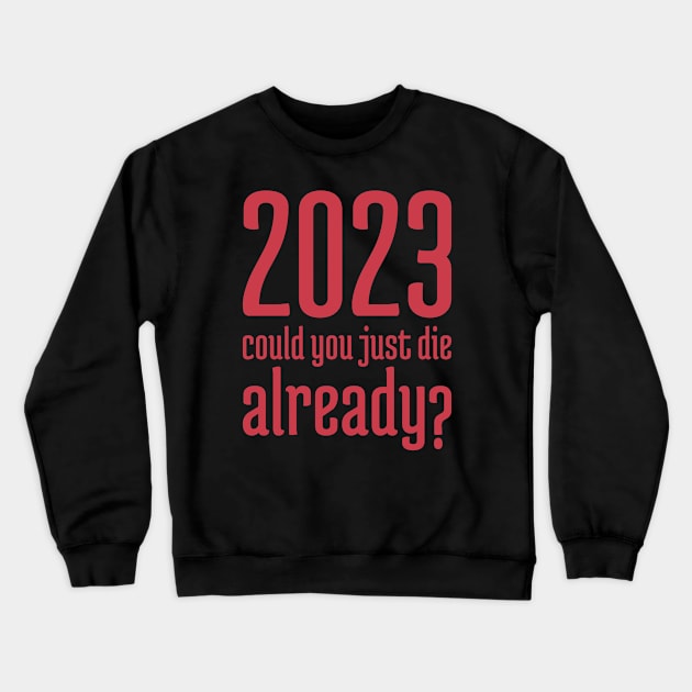 2023 Could You Jest Die Already? - 5 Crewneck Sweatshirt by NeverDrewBefore